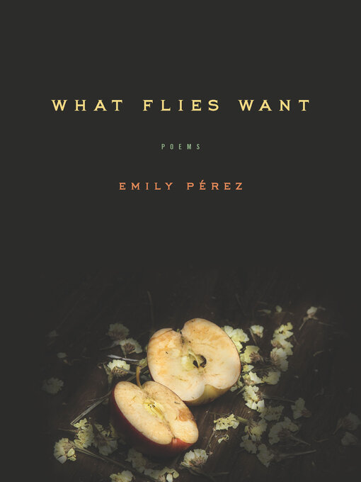 Title details for What Flies Want by Emily Pérez - Available